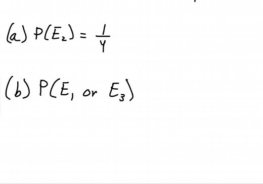 An experiment has four equally likely outcomes: E1, E2, E3, and E4 a. What is the probability that E2 occurs? b. What is the probability that any two of the outcomes occur (e.g., E1 or E3 )? c. What is the probability that any three of the outcomes occur (e.g., E1 or E2 or E4 )? | Numerade