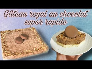 GÂTEAU ROYAL AU CHOCOLAT SUPER RAPIDE