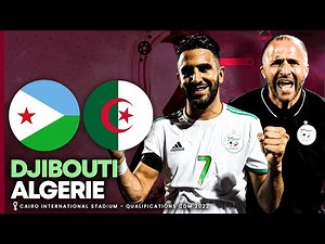 🔴 Live | 🇩🇯 DJIBOUTI - 🇩🇿 ALGERIE / Burkina - Niger / LES DZ INVAINCUS | Qualifications Mondial 2022