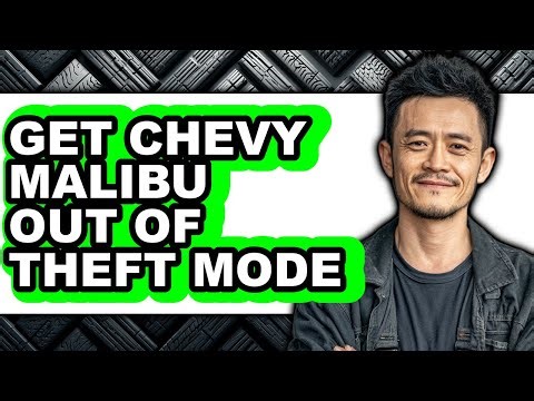 How to Get Chevy Malibu Out of Theft Mode (UPDATED)