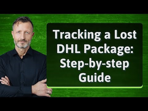 Tracking a Lost DHL Package: Step-by-step Guide