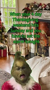#alarm #work #4day #holiday #grinch #lmao #adulthood | Heather Heather