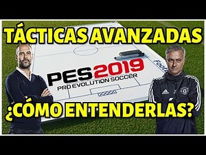 TÁCTICAS AVANZADAS PES 2019 ¿CÓMO ENTENDERLAS? GUÍA DE INSTRUCCIONES AVANZADAS EN PES 2019