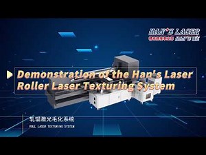 Demonstration of the Han's Laser Roller Laser Texturing System