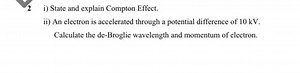 i) State and explain Compton Effect.ii) An electron is accele... | Filo