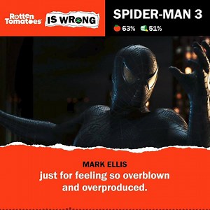 What do you think - are we wrong about Spider-Man 3? Let us know in the comments below and tune into our new podcast for more. | Rotten Tomatoes