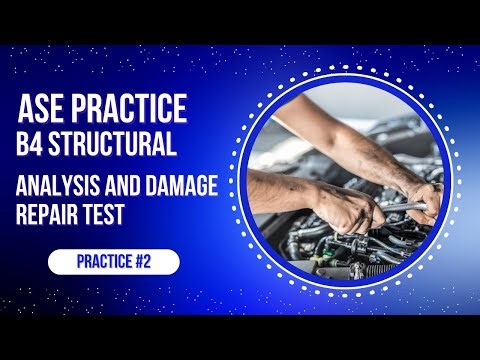 🧰 ASE B4 Structural Analysis & Damage Repair Practice Test #2 50 Questions Certification Exam Prep 🚗