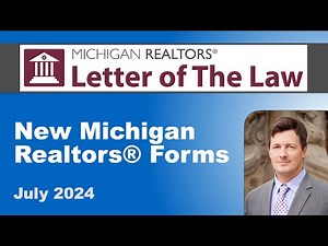 Letter of The Law | New Michigan Realtors® Forms | July 2024