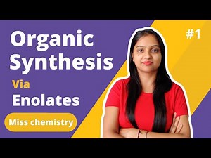 [1] Organic Synthesis via Enolates | Miss chemistry