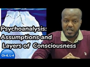 Ch-6,L-4 Psychoanalysis: Assumptions and Layers of Consciousness (Freshman Psychology)