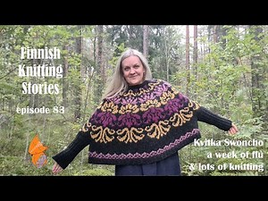 Finnish Knitting Stories - Episode 83: Kvitka Swoncho, a week of flu & lots of knitting