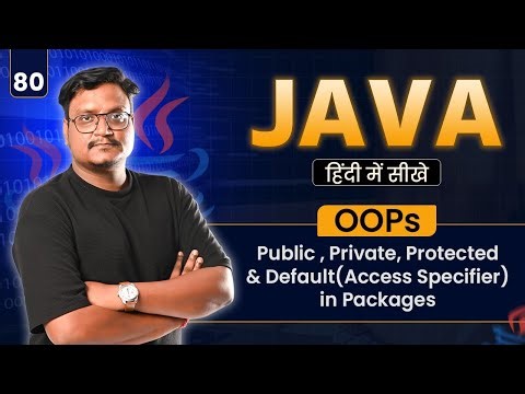Lecture 80 - Public , Private, Protected and Default(Access Specifier) in Packages