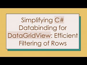 Simplifying C# Databinding for DataGridView: Efficient Filtering of Rows