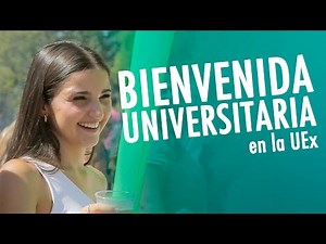 ¡BIENVENIDA UNIVERSITARIA en la UEx!