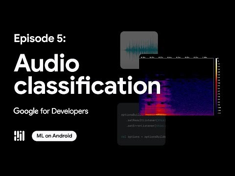 Audio classification - ML on Android with MediaPipe Series