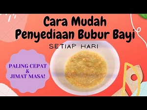 Cara Mudah Penyediaan Bubur Bayi Setiap Hari, Cepat & Menjimatkan Masa #babyfood #resepibubur