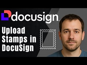 DocuSign: How to Upload and Use Stamps (2025 Signature Seal & Approval Workflow Guide)