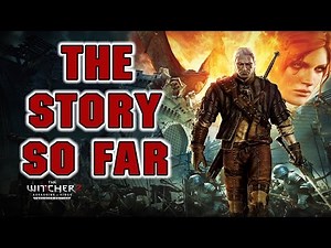 The Witcher 2 - The Story So Far