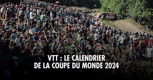 Calendrier et dates de la Coupe du monde de VTT 2025 !