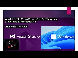 How to resolve syst-ERROR: CreateProcess("\\cl"): & Fetal error: wtype.h Error.