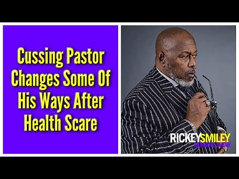 Cussing Pastor Changes Some Of His Ways After Health Scare