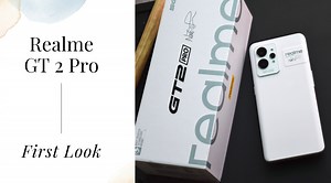 Realme GT 2 Pro Unboxing & First Look: Feels like paper, works like a rocketship