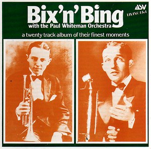 Bix Beiderbecke And Bing Crosby With The Paul Whiteman Orchestra - Bix 'N' Bing