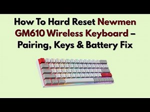 How To Hard Reset Newmen GM610 Wireless Keyboard – Pairing, Keys & Battery Fix