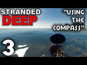 Stranded Deep Alpha 0.01 Gameplay / Let's Play (S-2) -Part 3- "Using the Compass"