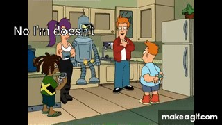 [ Futurama ] ▶ Fry - No I'm! Doesn't... on Make a GIF