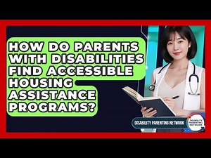 How Do Parents With Disabilities Find Accessible Housing Assistance Programs?