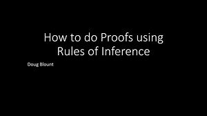 Logic: How to do Proofs (Rules of Inference)