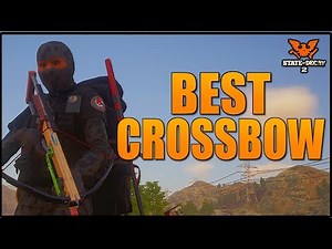 ULTIMATE CROSSBOW GUIDE! STATE OF DECAY 2 - BEST CROSSBOWS, BOLTS, HOW TO CRAFT CROSSBOWS & MORE!