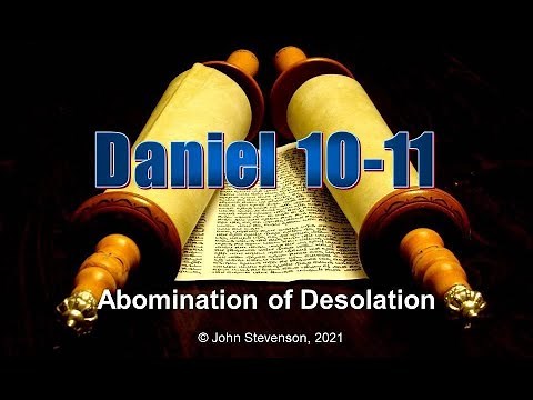 Old Testament Prophets: Daniel 10 - 11. Abomination of Desolation