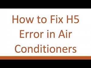 How to Fix H5 Error in Air Conditioners