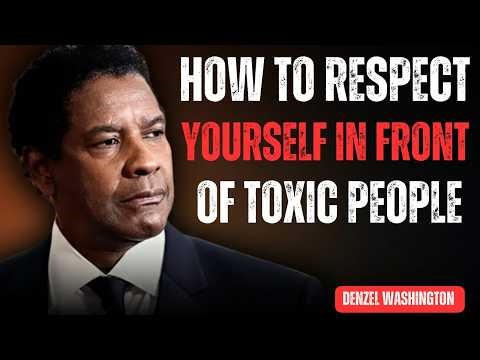 How To RESPECT Yourself In Front Of TOXIC People ! Denzel Washington Motivation
