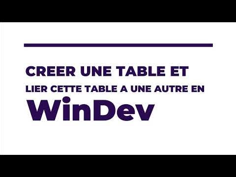 Comment créer une table et une relation entre deux tables en WinDev