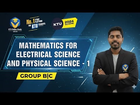 MATHEMATICS FOR ELECTRICAL SCIENCE AND PHYSICAL SCIENCE - 1 KTU 2024 Scheme S1 - Module 1 part 1