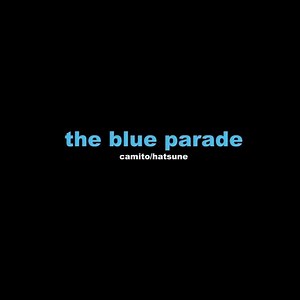 The Blue Parade by Camito Hatsune