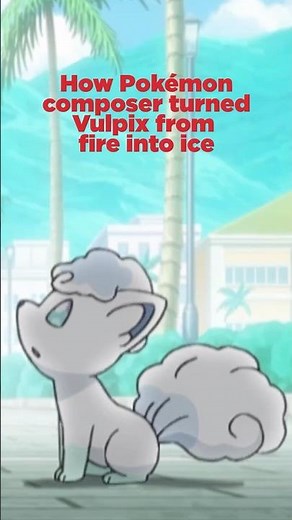 How Pokémon composer turned Vulpix from fire into ice
