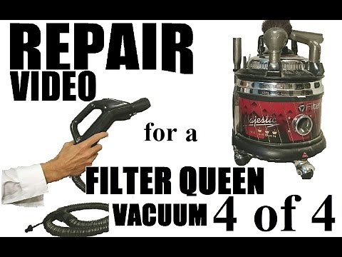 Filter Queen Repair Majestic Canister Vacuum 4 of 4 Service Repair Help Videos