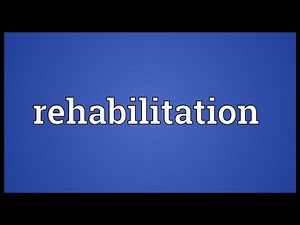Rehabilitation Meaning