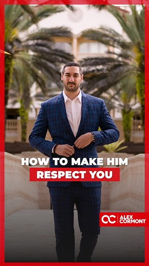 How to make him respect you! | Alex Cormont The French Relationship Expert