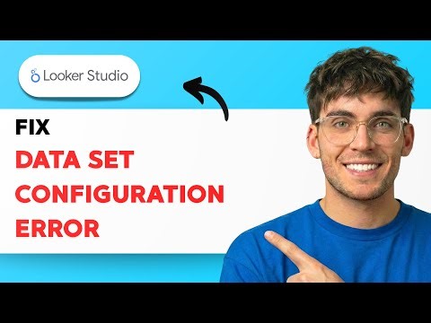 How to Fix Data Set Configuration Error in Looker Studio [2026 Full Guide]