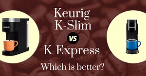 Keurig K-Slim vs K-Express: Which Is Better? [2022]