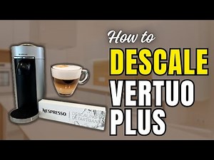 The 2-Minute Guide to Descaling Your Nespresso VertuoPlus