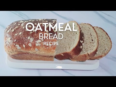 How to Make Delicious Oatmeal Bread