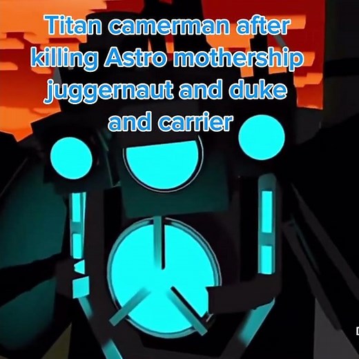 Titan camerman after killing Astro mothership juggernaut and duke and carrier