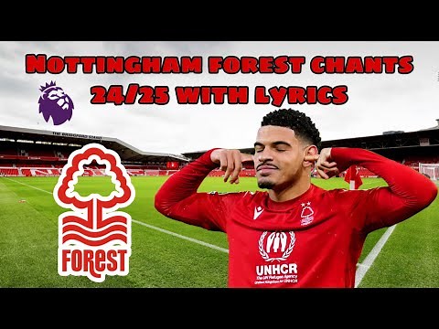 All Nottingham Forest Chants 2024/25 With Lyrics