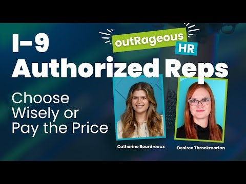 outRageous HR: I-9 Authorized Reps - Choose Wisely or Pay the Price